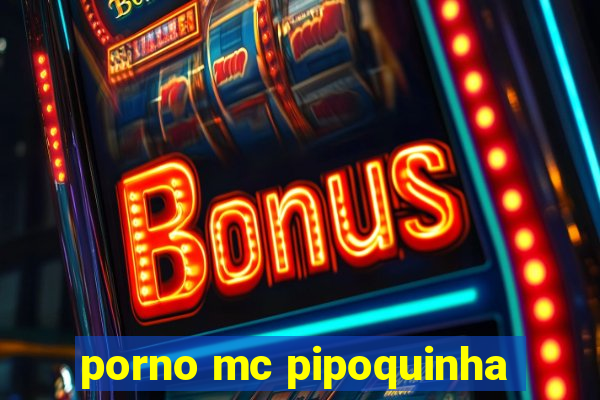 porno mc pipoquinha